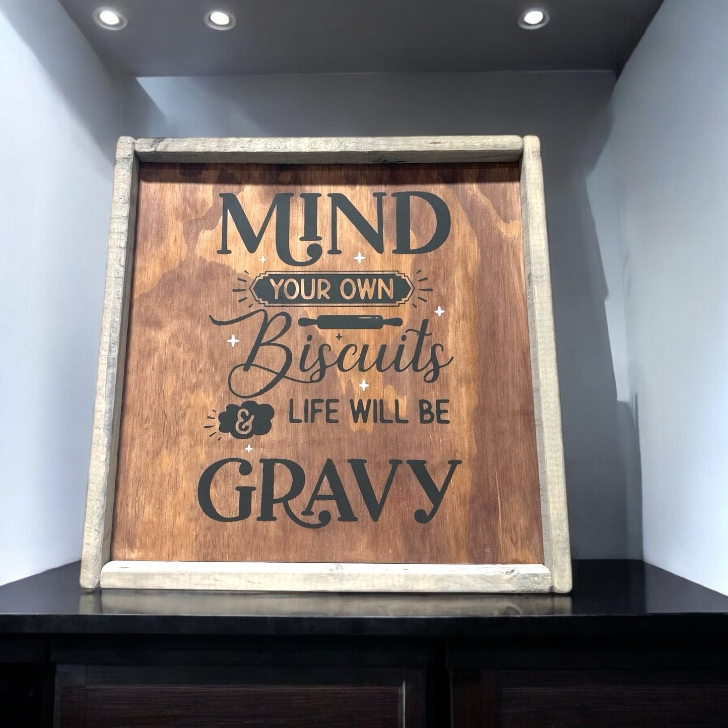 Mind Your Own Biscuits & Life Will Be Gravy