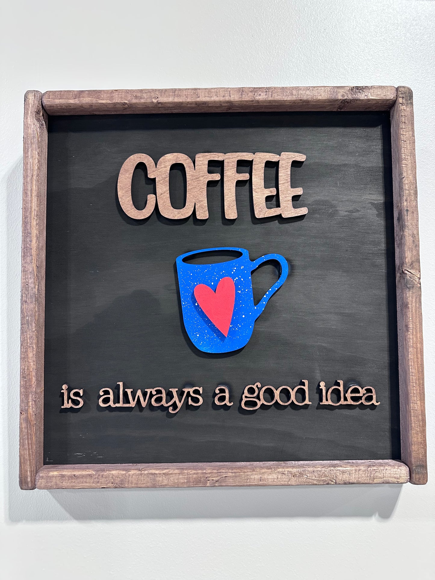 Coffee is always a good idea - Framed Sign