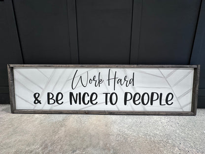 Large Sign - Work Hard and Be Nice To People